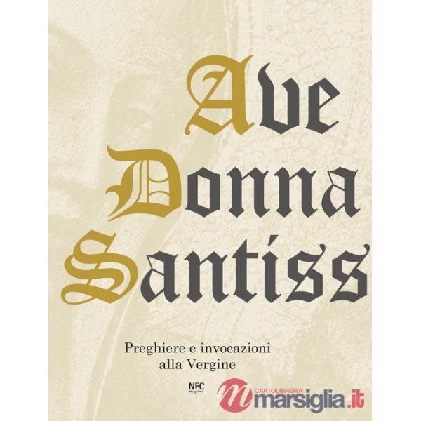 Ave Donna Santissima. Preghiere e invocazioni alla Vergine