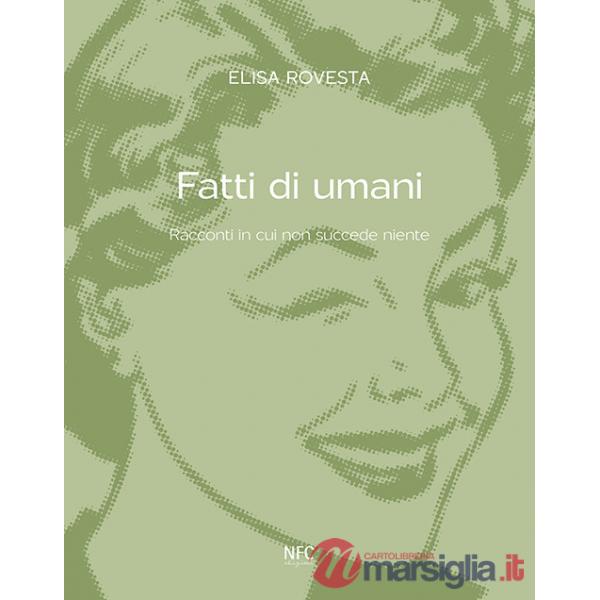 Fatti di umani. Racconti in cui non succede niente