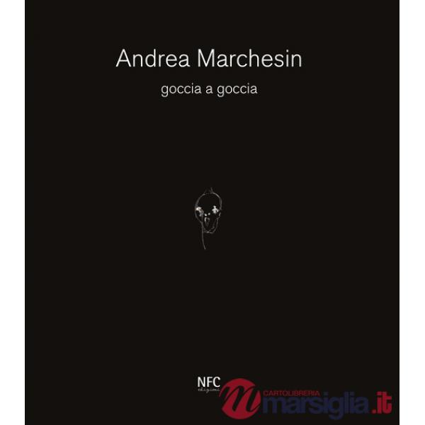 Goccia a goccia. Andrea Marchesin