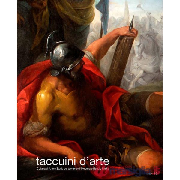 Taccuini d'arte. Collana di Arte e Storia del territorio di Modena e Reggio Emilia. Vol. 16