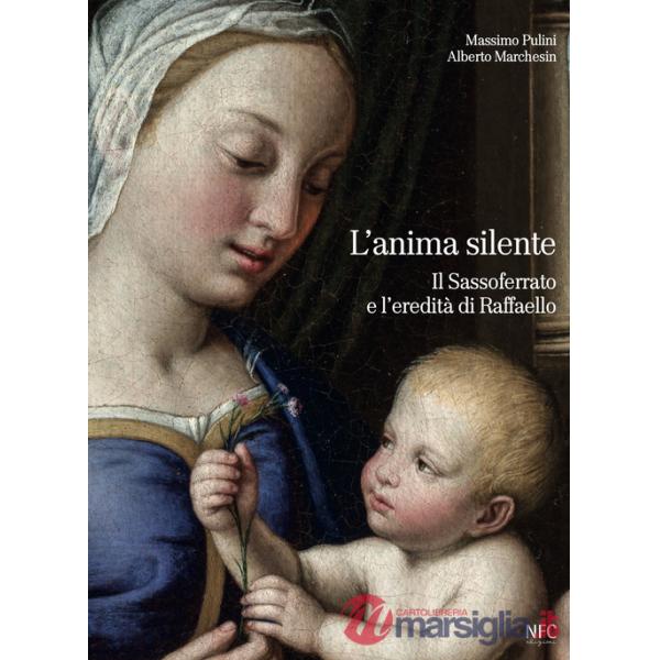 Anima silente. Il Sassoferrato e l'eredita di Raffaello (L')
