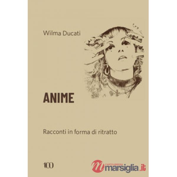 Anime. Racconti in forma di ritratto