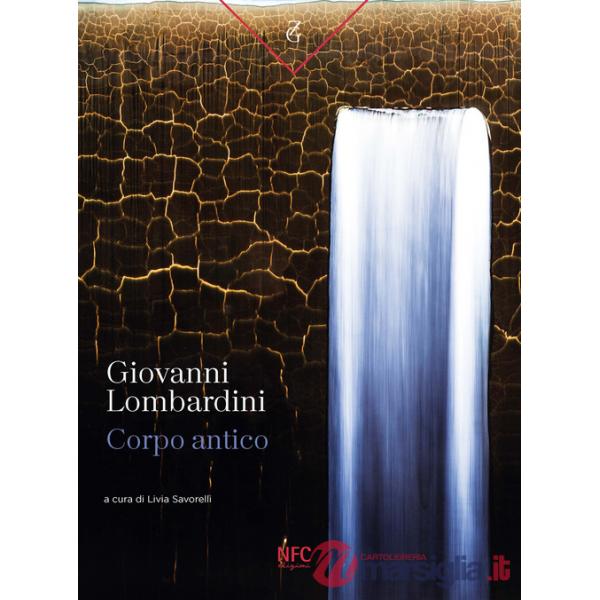 Giovanni Lombardini. Corpo antico. Catalogo della mostra (Rimini, 13 aprile-18 maggio 2024). Ediz. a colori