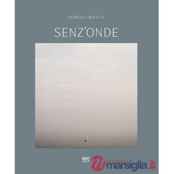 Senz'onde. Isabella Balena. Ediz. italiana e inglese