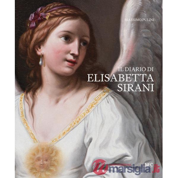 Diario di Elisabetta Sirani. Bologna 1638-1665. Ediz. a colori (Il)