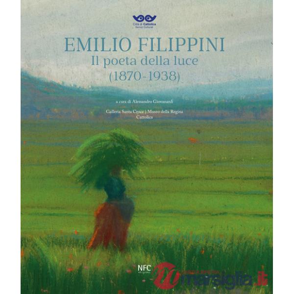Emilio Filippini. Il poeta della luce (1870-1938). Catalogo della mostra (Rimini, 1 dicembre 2024-9 marzo 2025)