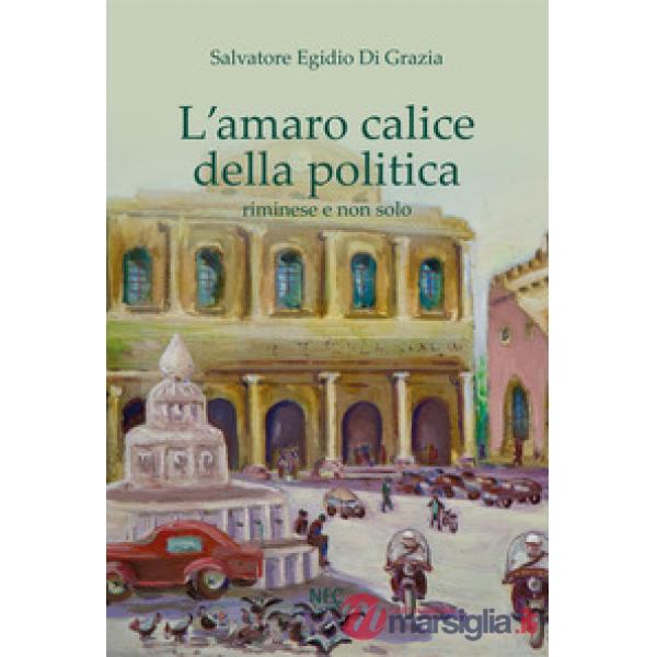 Amaro calice della politica riminese e non solo (L')