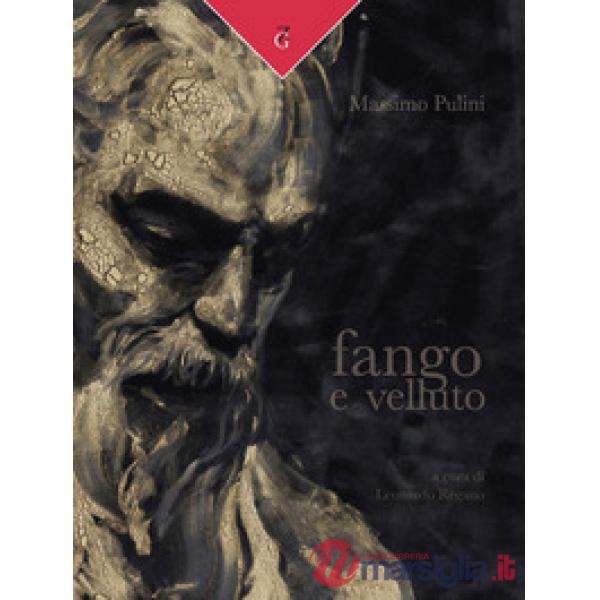 Massimo Pulini. Fango e velluto