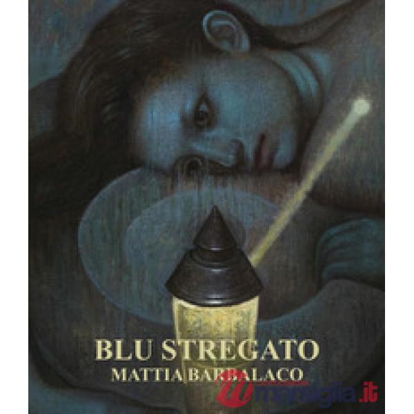 Mattia Barbalaco. Blu stregato. Ediz. a colori