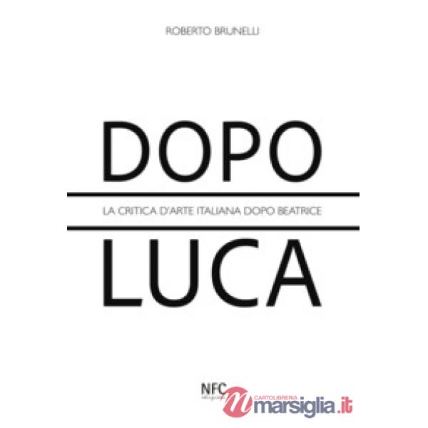 Dopo Luca. La critica d'arte italiana dopo Beatrice
