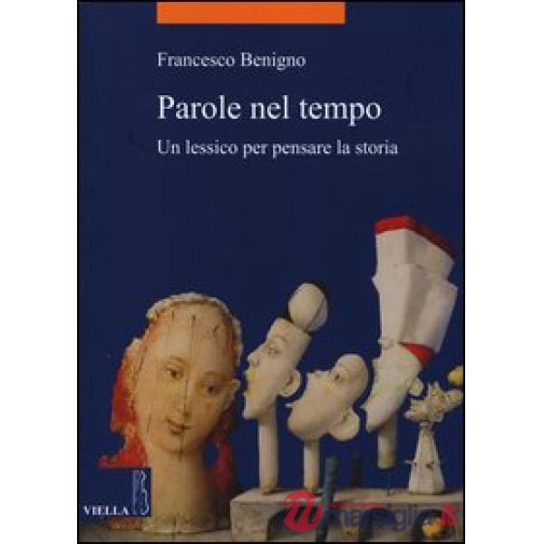 Parole nel tempo. Un lessico per pensare la storia