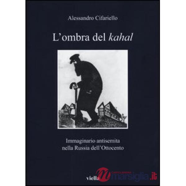 Ombra del Kahal. Immaginario antisemita nella Russia dell'Ottocento (L')