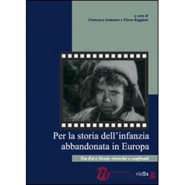 Per la storia dell'infanzia abbandonata in Europa. Tra est e ovest: ricerche e c