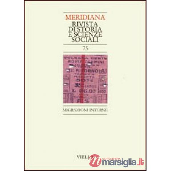 Meridiana (2012). Vol. 75: Migrazioni interne