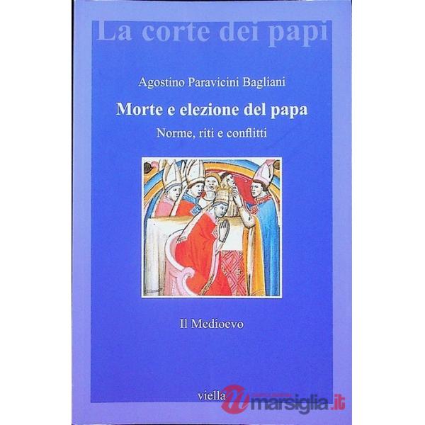 Morte e elezione del Papa. Norme, riti e conflitti. Il Medioevo