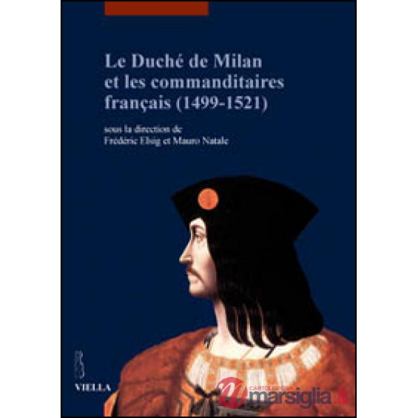 Duché de Milan et les commanditaires français (1499-1521). Ediz. illustrata (Le)