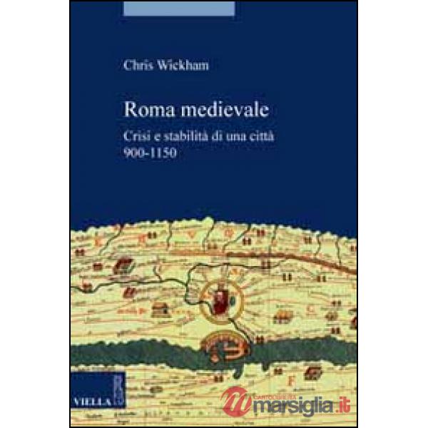 Roma medievale. Crisi e stabilità di una città 950-1150