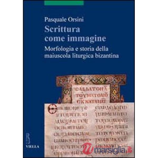 Scrittura come immagine. Morfologia e storia della maiuscola liturgica bizantina