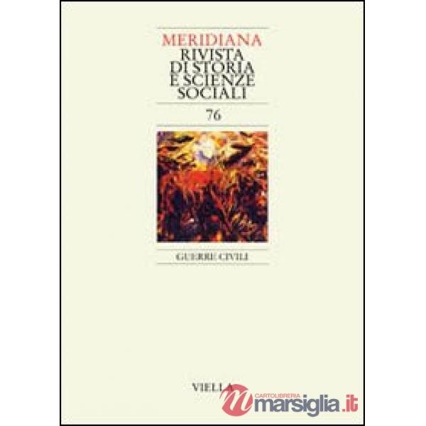 Meridiana (2013). Vol. 76: Guerre civili