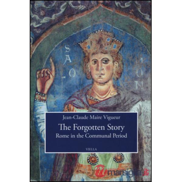 Forgotten story. Rome in the communal period (The)