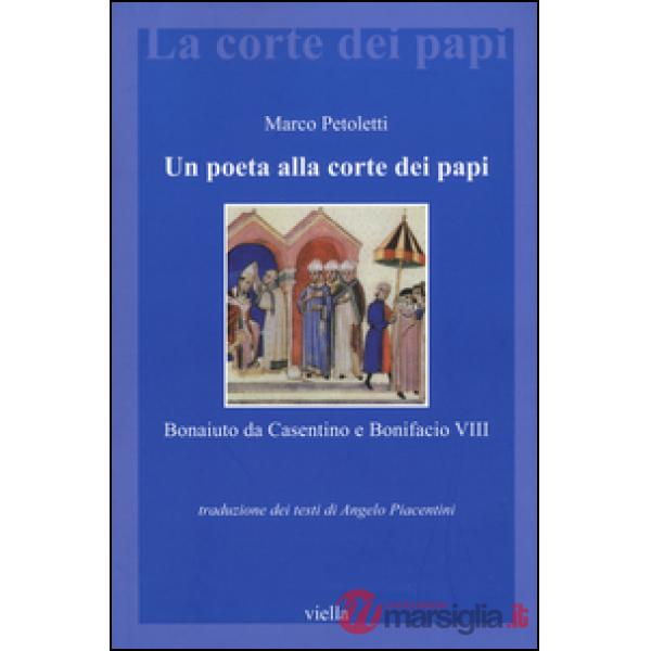Poeta alla corte dei papi. Bonaiuto da Casentino e Bonifacio VIII (Un)
