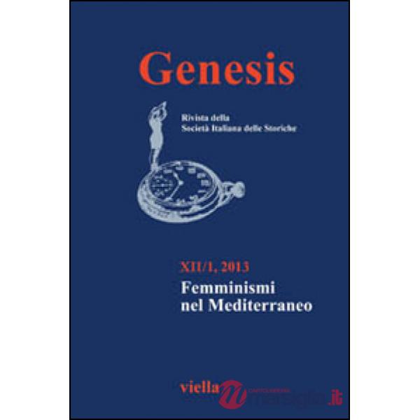 Genesis. Rivista della Società italiana delle storiche (2013). Vol. 1: Femminismi nel Mediterraneo
