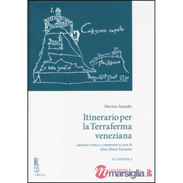 Itinerario per la terraferma veneziana. Ediz. critica