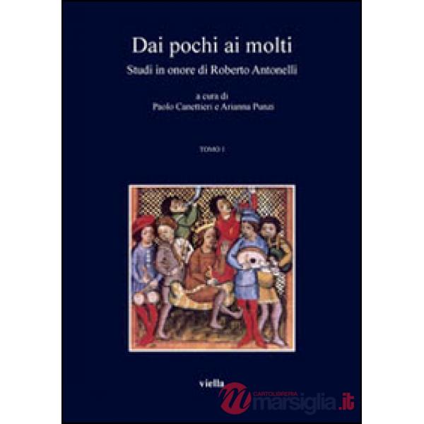 Dai pochi ai molti. Studi in onore di Roberto Antonelli