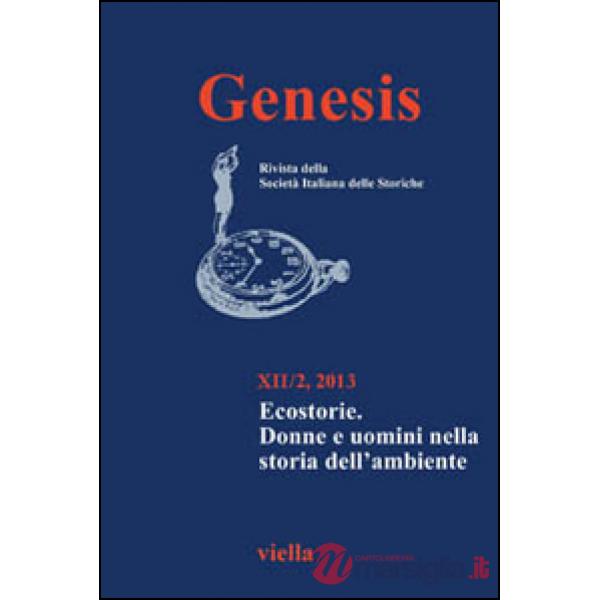 Genesis. Rivista della Società italiana delle storiche (2013). Vol. 2: Ecostorie. Donne e uomini nella storia dell'ambiente