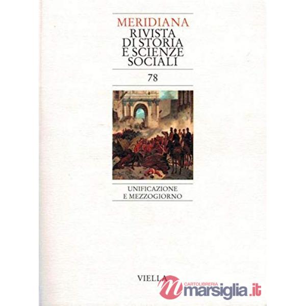 Meridiana (2013). Vol. 78: Unificazione e Mezzogiorno