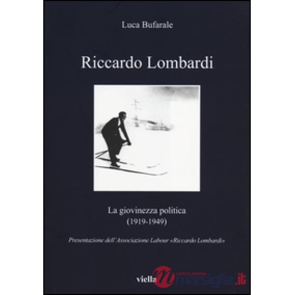 Riccardo Lombardi. La giovinezza politica (1919-1949)