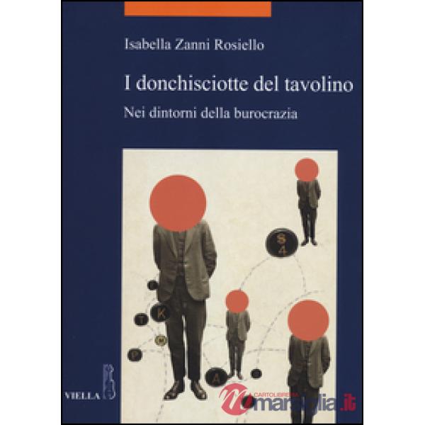 Donchisciotte del tavolino. Nei dintorni della burocrazia (I)