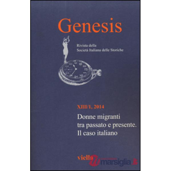 Genesis. Rivista della Società italiana delle storiche (2014). Vol. 1: Donne migranti tra passato e presente. Il caso italiano