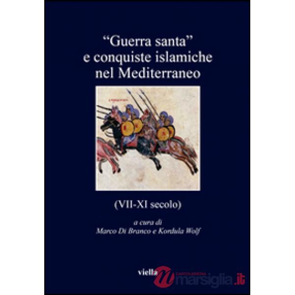 «Guerra santa» e conquiste islamiche nel Mediterraneo (VII-XI secolo)