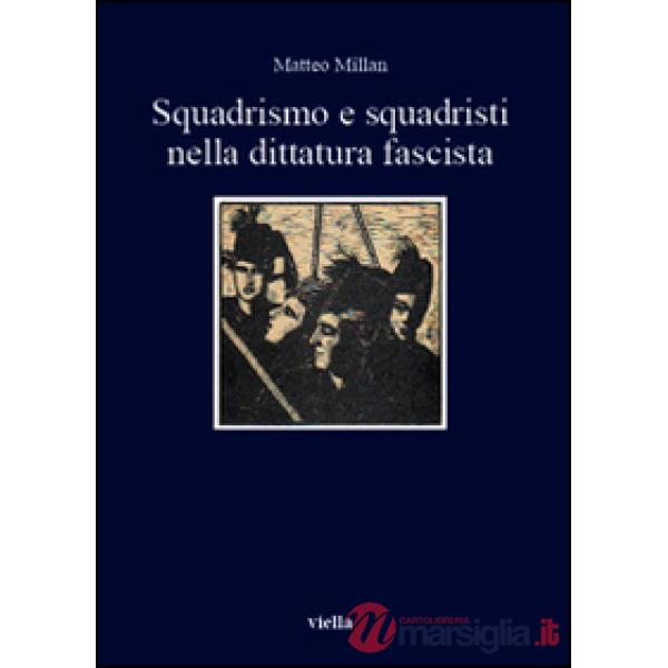 Squadrismo e squadristi nella dittatura fascista