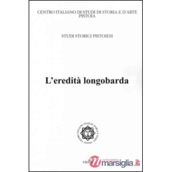 Studi storici pistoiesi. Vol. 5: L'eredità longobarda. Atti della Giornata di studio (Pistoia, 28 settembre 2012)