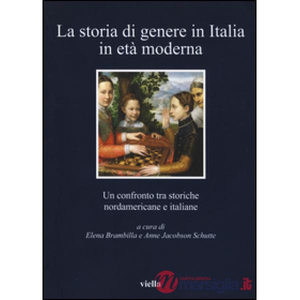 Storia di genere in Italia in età moderna. Un confronto tra storiche nordamericane e italiane (La)