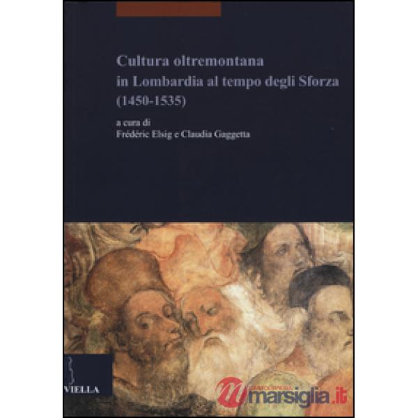 Cultura oltremontana in Lombardia al tempo degli Sforza (1450-1535)