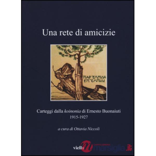 Rete di amicizie. Carteggi dalla «koinonia» di Ernesto Buonaiuti 1915-1927 (Una)