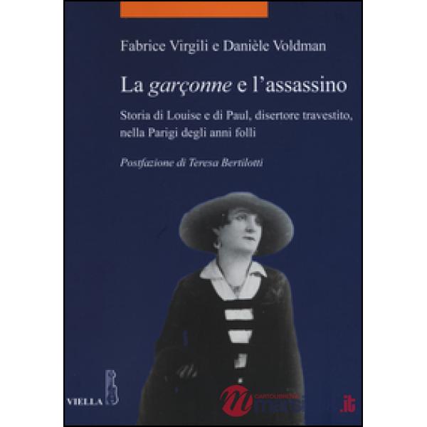 Garçonne e l'assassino. Storia di Louise e di Paul, disertore travestito, nella Parigi degli anni folli (La)