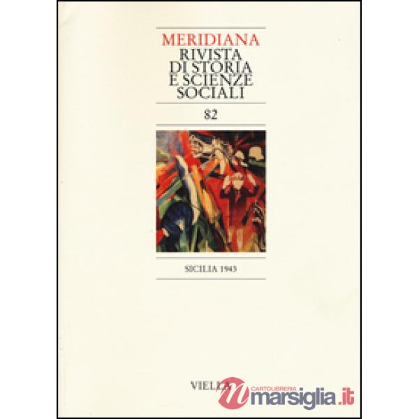 Meridiana (2015). Vol. 82: Sicilia 1943