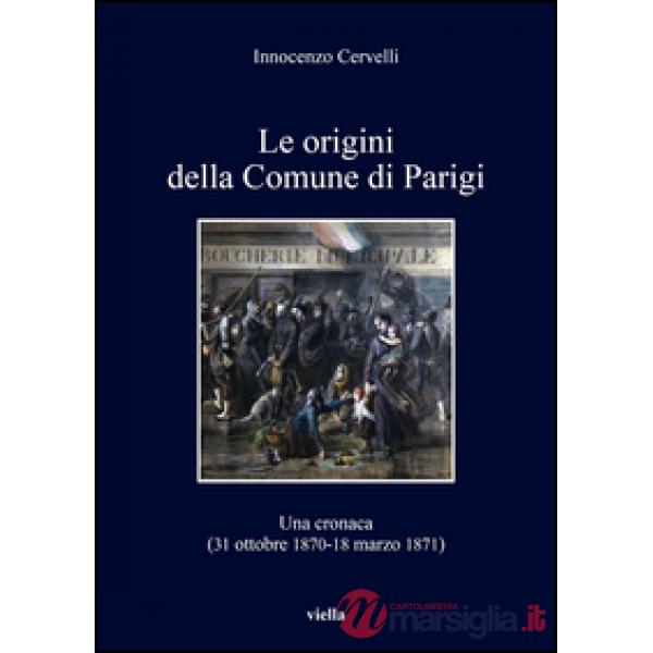 Origini della Comune di Parigi. Una cronaca (31 ottobre 1870-18 marzo 1871) (Le)