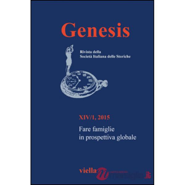 Genesis. Rivista della Società italiana delle storiche (2015). Vol. 1: Fare famiglie in prospettiva globale