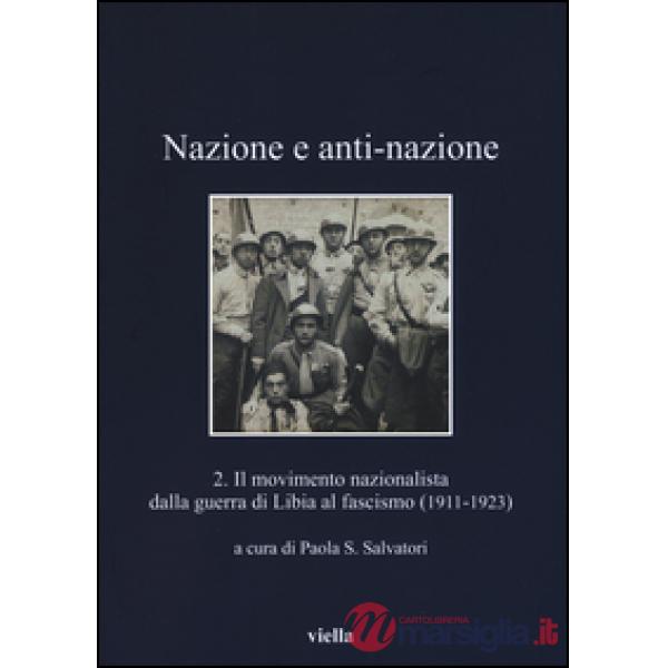 Nazione e anti-nazione. Vol. 2: Il movimento nazionalista dalla guerra di Libia al fascismo (1911-1923)