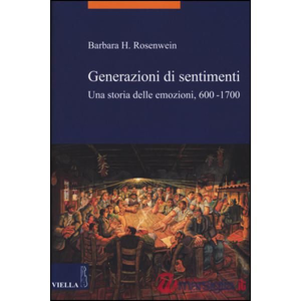 Generazioni di sentimenti. Una storia delle emozioni (600-1700)