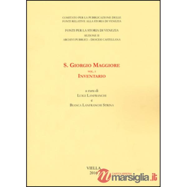 S. Giorgio Maggiore. Vol. 1: Inventario