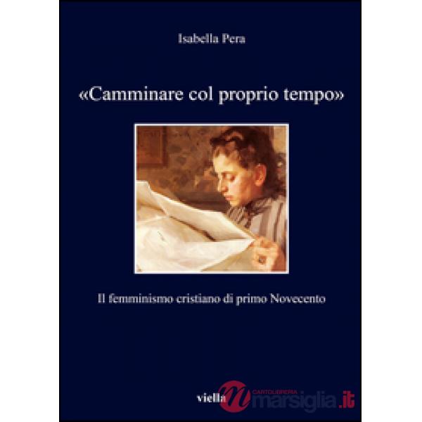«Camminare col proprio tempo». Il femminismo cristiano di primo Novecento