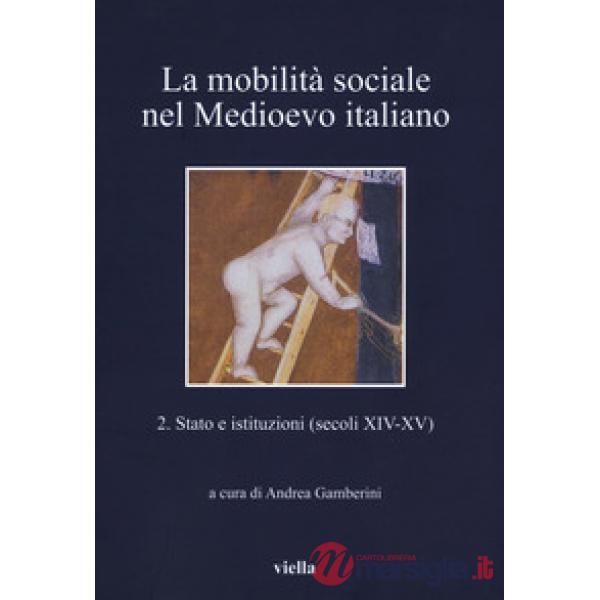 Mobilità sociale nel Medioevo italiano (La). Vol. 2: Stato e istituzioni (secoli