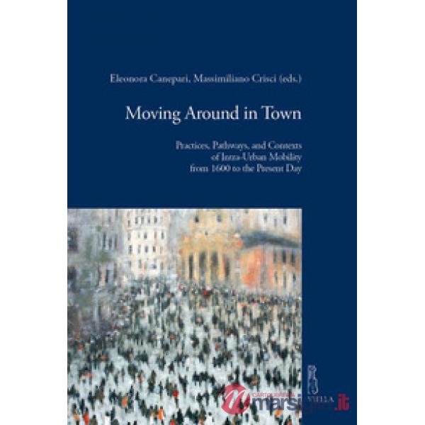 Moving around in town. Practices, pathways, and contexts of intra-urban mobility