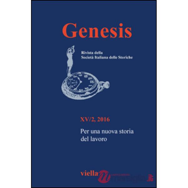Genesis. Rivista della Società italiana delle storiche (2016). Vol. 2: Per una nuova storia del lavoro